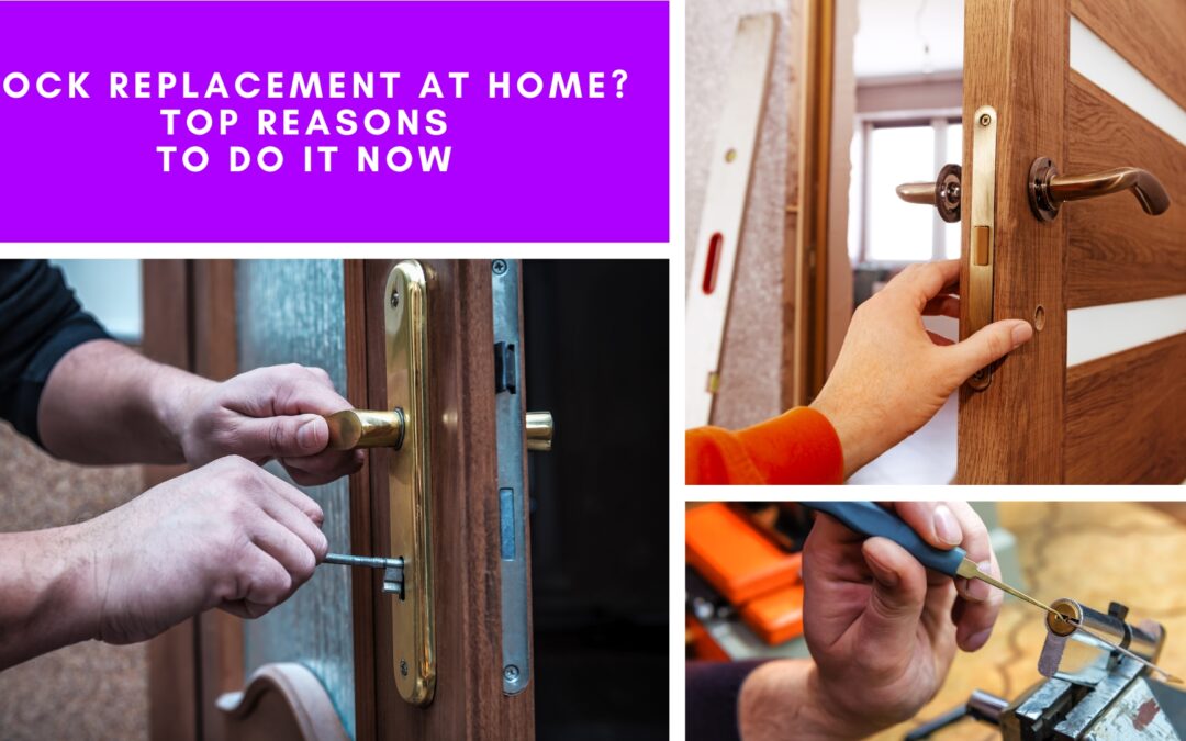 Lock Replacement at Home? Top Reasons to Do It Now
