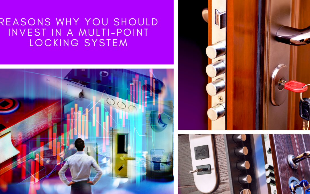 Reasons Why You Should Invest in a Multi-Point Locking System