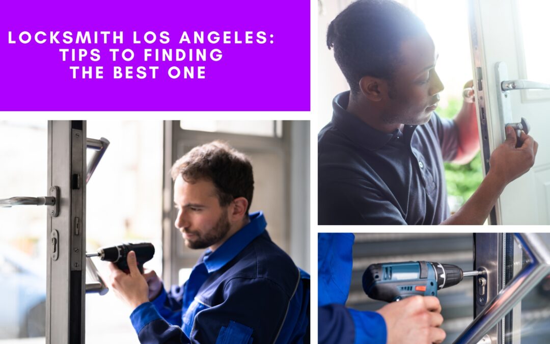 Locksmith Los Angeles: Tips to Finding the Best One