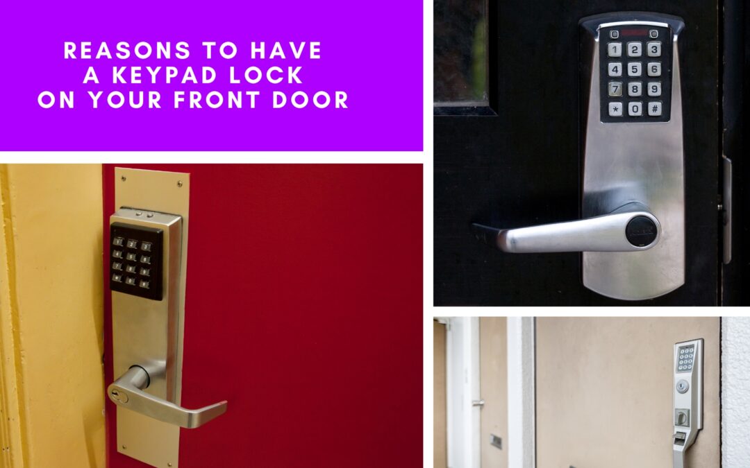Reasons to Have a Keypad Lock on Your Front Door