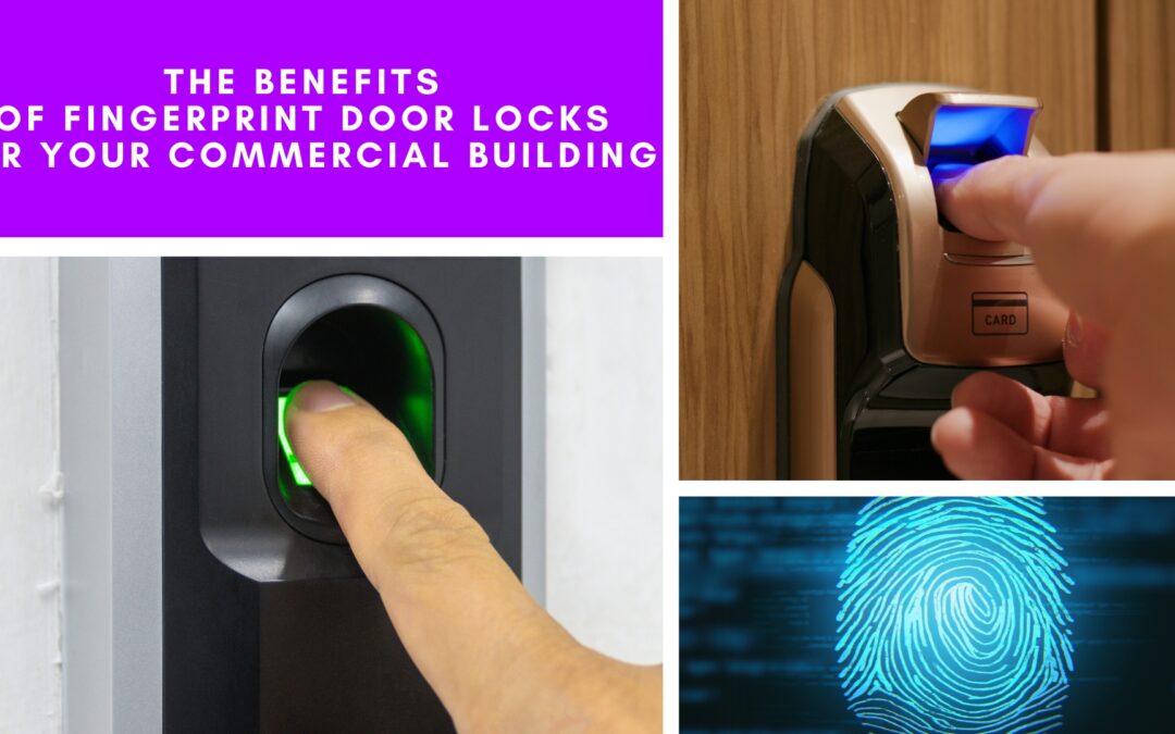The Benefits of Fingerprint Door Locks for Your Commercial Building