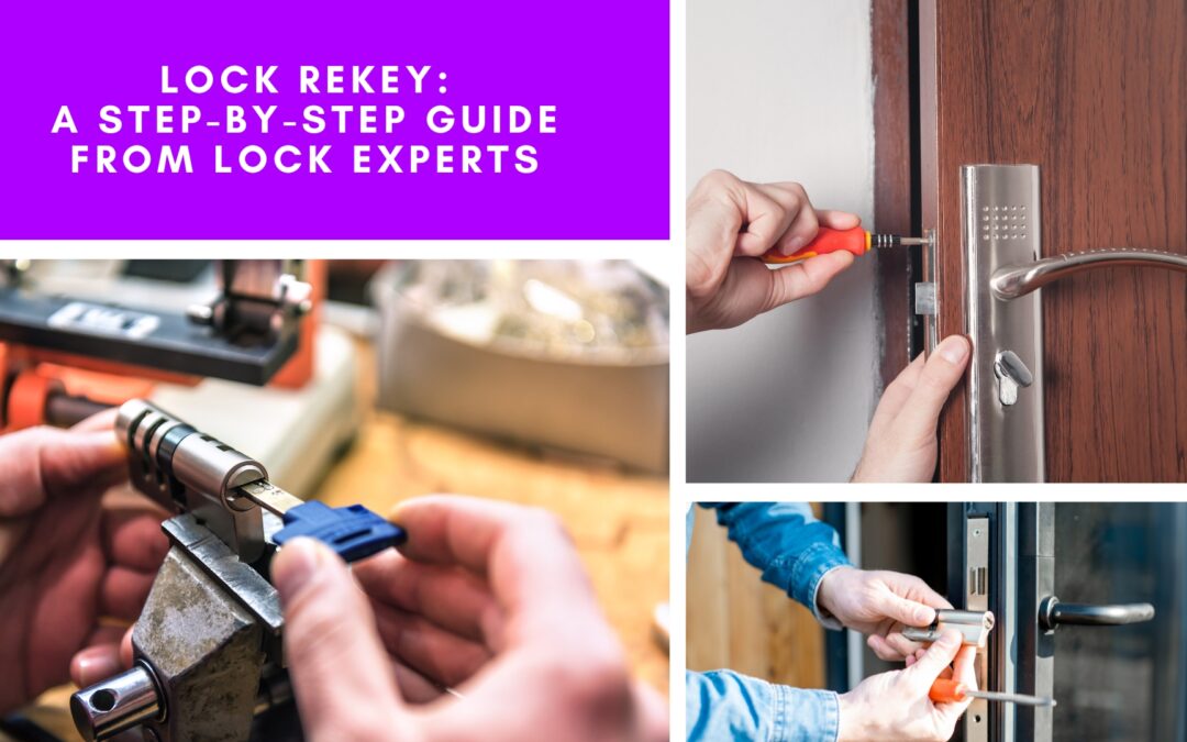 Lock Rekey: A Step-By-Step Guide From Lock Experts