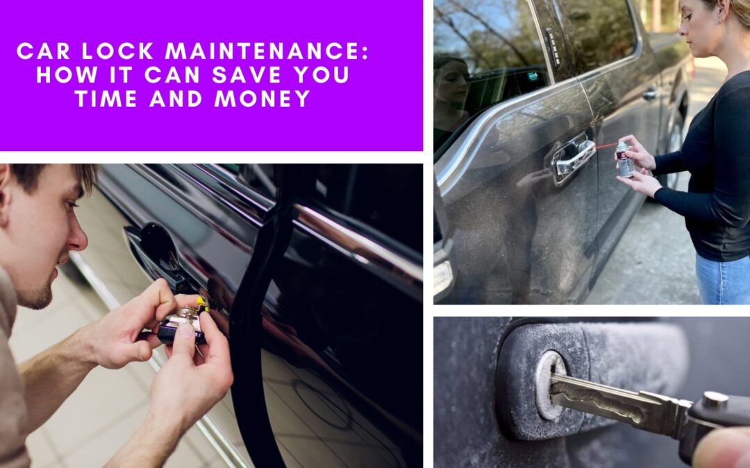 Car Lock Maintenance: How It Can Save You Time and Money