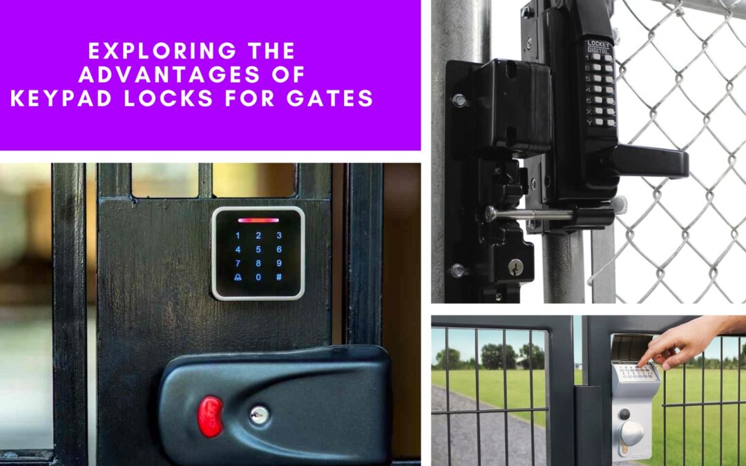 Exploring the Advantages of Keypad Locks for Gates