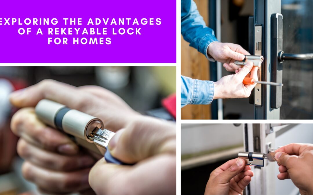 Exploring the Advantages of a Rekeyable Lock for Homes