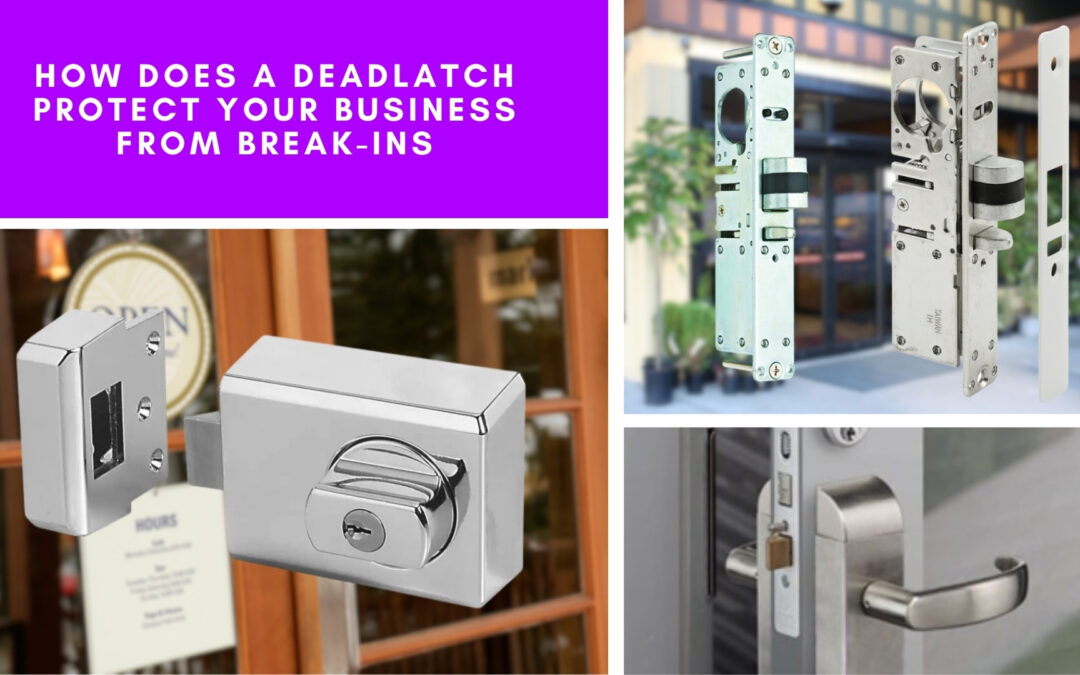 How Does a Deadlatch Protect Your Business From Break-Ins